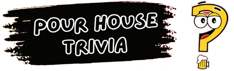 Pour House Trivia